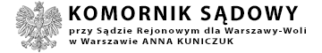 Komornik Sądowy przy Sądzie Rejonowym dla Warszawy-Woli w Warszawie Anna Kuniczuk